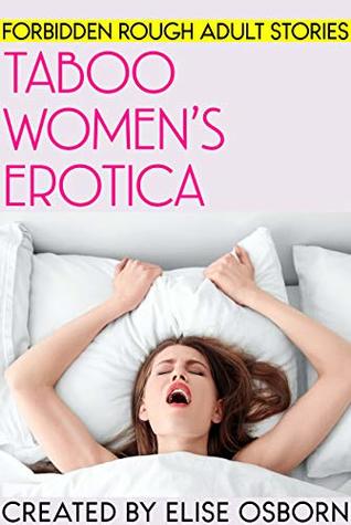 Read Taboo Women's Erotica - Forbidden Rough Adult Stories - Elise Osborn file in ePub