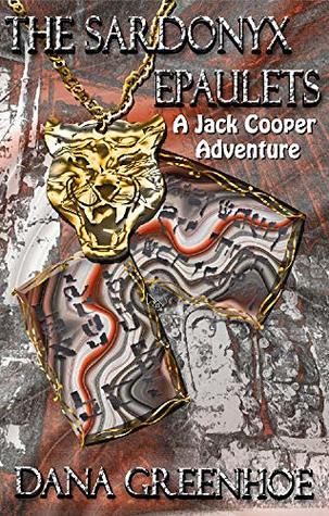 Full Download The Sardonyx Epaulets (A Jack Cooper Adventure Book 5) - Dana Greenhoe | PDF