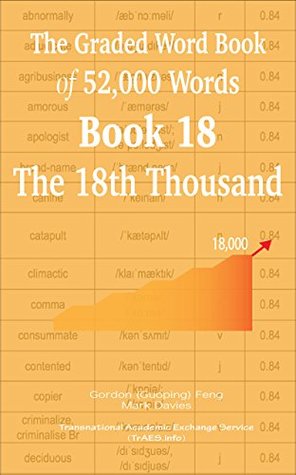 Read Online The Graded Word Book of 52,000 Words Book 18: The 18th Thousand - Gordon (Guoping) Feng | PDF