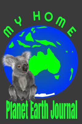 Download My Home Planet Earth Journal: Lined Notebook With Colorful Cover Of Planet And Koala Bear Wildlife - WalkingRock | PDF