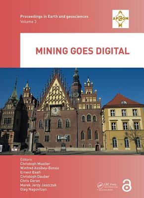 Full Download Mining Goes Digital: Proceedings of the 39th International Symposium 'application of Computers and Operations Research in the Mineral Industry' (Apcom 2019), June 4-6, 2019, Wroclaw, Poland - Christoph Mueller file in ePub