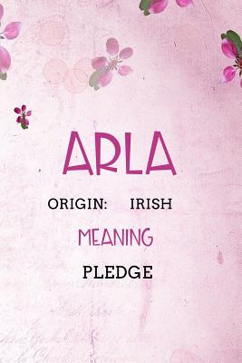 Download Arla Irish Pledge: Personalized Name Meaning Book / Journal This Christain Name Meaning Notebook / Journal is perfect for school, writing poetry, use as a diary, gratitude writing, daily journal or a dream journal. - Name Meaning Publishers | ePub