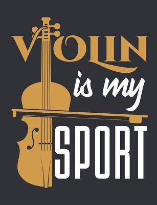 Download Violin Is My Sport: Violin Notebook, Blank Paperback Composition Book To Write In, Violinist Gift; 150 pages, college ruled -  | ePub