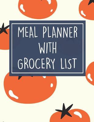 Read Meal Planner with Grocery List: 52 Week Food Planner / Diary / Log / Meal & Diet Prep Journal with Grocery List and Tomato Theme (8.5 x 11 Inches - 53 Pages) - Triangle Publishing file in ePub