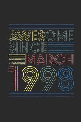 Read Online Awesome Since March 1998: Blank Lined Notebook / Journal (6 X 9 -120 Pages) - March Birthday Gift Idea - Awesome Publishing file in ePub