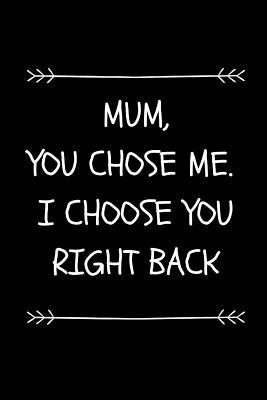 Download Mum, You Chose Me. I Choose You Right Back: Cute Journal For Adoptive Mother (Blank, Lined Better Alternative Then A Card!) -  | PDF