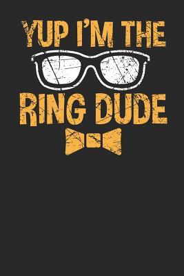 Download Yup I'm the Ring Dude: Lined Journal Lined Notebook 6x9 110 Pages Ruled -  file in PDF