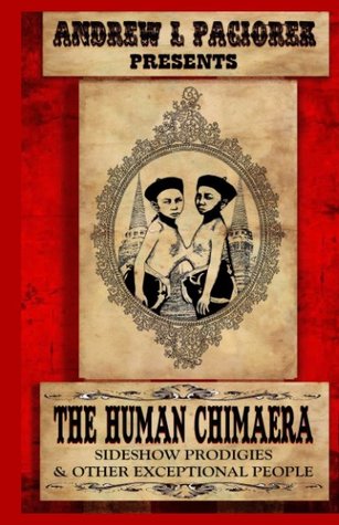 Full Download The Human Chimaera: Sideshow Prodigies & Other Exceptional People - Andy Paciorek | ePub