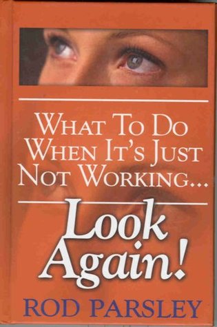 Read What To Do When It's Just Not WorkingLook Again! - Rod Parsley | PDF