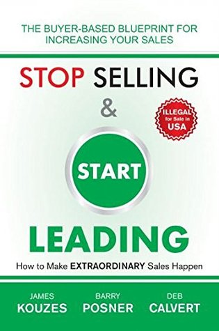 Read Stop Selling and Start Leading: How to Make Extraordinary Sales Happen - James M. Kouzes file in PDF