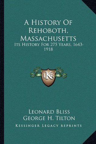 Download A History Of Rehoboth, Massachusetts: Its History For 275 Years, 1643-1918 - Leonard Bliss | PDF