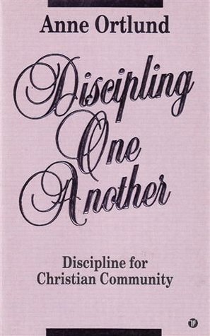 Read Discipling One Another - Discipline for Christian Community - Anne Ortlund file in PDF