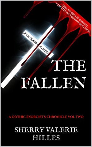 Read THE FALLEN: A GOTHIC EXORCIST'S CHRONICLE VOL TWO - SHERRY VALERIE HILLES file in ePub