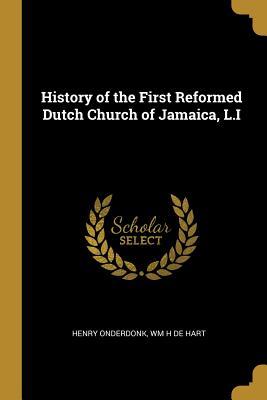 Download History of the First Reformed Dutch Church of Jamaica, L.I - Henry Onderdonk file in PDF