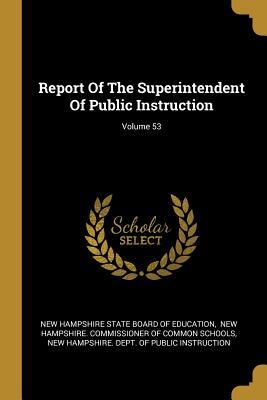 Full Download Report Of The Superintendent Of Public Instruction; Volume 53 - New Hampshire State Board of Education file in PDF