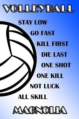 Read Online Volleyball Stay Low Go Fast Kill First Die Last One Shot One Kill Not Luck All Skill Magnolia: College Ruled Composition Book Blue and White School Colors -  | ePub