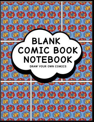 Full Download Blank Comic Book Notebook: Zap Comic Design - Create Your Own Comic Book Strips, Variety of Templates For Comic Book Drawing - P2G Comics | PDF
