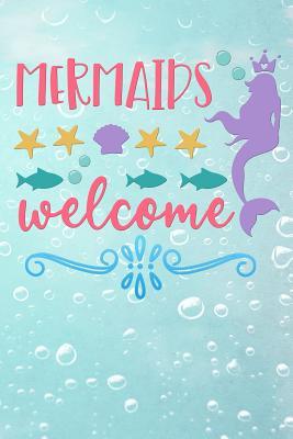 Full Download mermaids welcome: Funny aquatic mermaid tail Lined Notebook / Diary / Journal To Write In girls, boys birthdays beach summer - Magical Mermaids World file in ePub