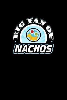 Read Online Big Fan of Nachos: A 6x9 Inch Matte Softcover Paperback Notebook Journal With 120 Blank Lined Pages -  | PDF