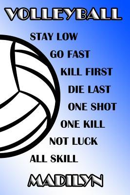 Read Volleyball Stay Low Go Fast Kill First Die Last One Shot One Kill Not Luck All Skill Madilyn: College Ruled Composition Book Blue and White School Colors -  | PDF