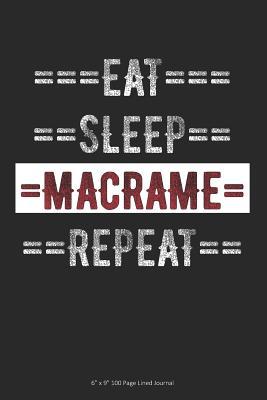Read Eat Sleep Macrame Repeat: 6 x 9 100 Page Lined Journal -  | PDF