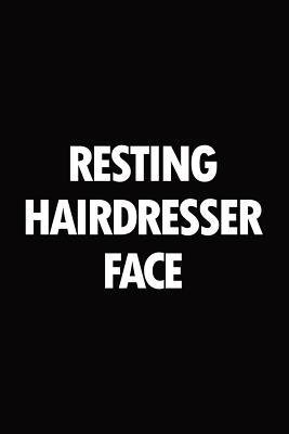 Download Resting hairdresser face: Blank lined novelty office humor themed notebook to write in: With a versatile wide rule interior: Black and white text -  file in PDF