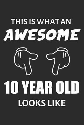 Full Download This Is What An Awesome 10 Year Old Looks Like: Blank Lined Journal, Notebook, Diary, Planner Happy Birthday 10 Years Old Gift For Boys And Girls - Purr Corp Publishing | ePub