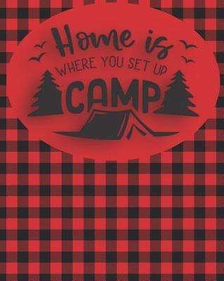 Read Home is Where You Set Up Camp: Camping and RV Trip Planning Notebook - John Woody file in ePub