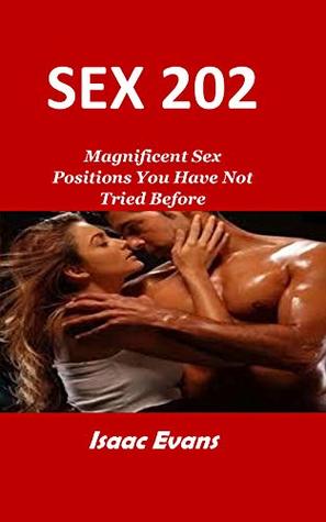 Read Online Sex 202: Magnificent Sex Positions You Have Not Tried Before - Isaac Evans | ePub