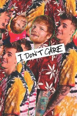 Read Online I Don't Care: Justin Bieber and Ed Sheeran Duet Pop Culture Notebook -  file in PDF