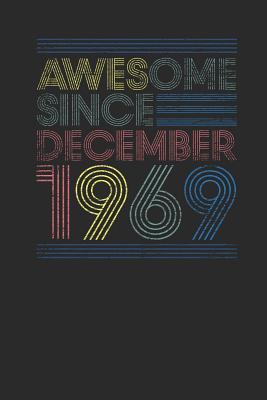 Read Online Awesome Since December 1969: Blank Lined Notebook / Journal (6 X 9) - December Birthday Gift and December Anniversary Gift - Awesome Publishing file in PDF