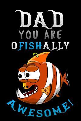 Read Online dad you are ofishally awesome: fishing for fathers day Lined Notebook / Diary / Journal To Write In 6x9 for Father's Day gift - Magical Dad Publishers file in PDF