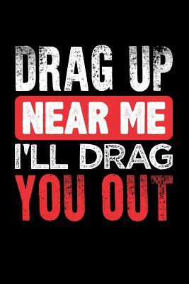 Read Drag Up Near Me I'll Drag You Out: Blank Lined Journal -  file in ePub