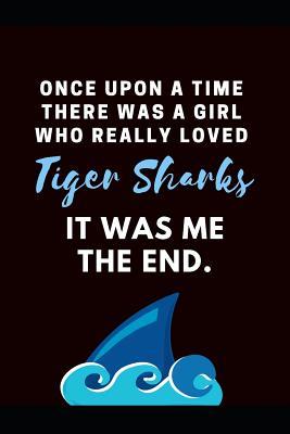 Read Once Upon A Time There Was A Girl Who Really Loved Tiger Sharks: The Ultimate Shark Week Doodle Notebook. This is a 6X9 102 Page Journal For: Anyone That Loves Shark Week, Resource Activity About Sharks or a Future Marine Biologist. - Gaulstead Bay Publishing | PDF