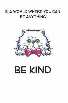 Read In a World Where You Can be Anything Be Kind: Cute Cat Lovers Journal / Notebook / Diary / Birthday Gift (6x9 - 110 Blank Lined Pages) -  file in ePub