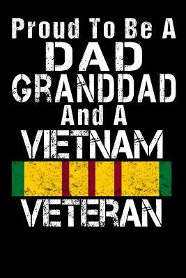Read Online Proud To Be A Dad Granddad And A Vietnam Veteran: Journal for the Vietnam War Veteran Grandpa, Gift from Wife, Kids -  file in ePub