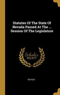 Read Online Statutes Of The State Of Nevada Passed At The  Session Of The Legislature - Nevada file in PDF