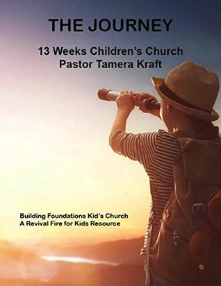 Read Online The Journey: Building Foundations 13 Weeks Spirit-filled Children’s Church - Pastor Tamera Kraft file in ePub
