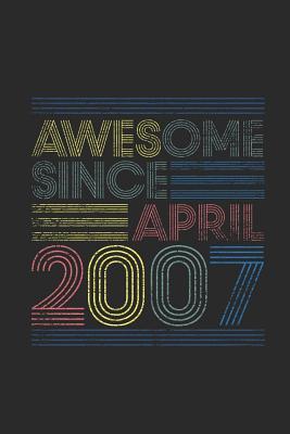Full Download Awesome Since April 2007: Dotted Bullet Grid Notebook - Journal for April Birthday Gift Idea - Awesome Publishing | PDF