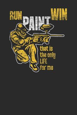 Full Download Run Paint Win: Paintball Notebook, Dotted Bullet (6 x 9 - 120 pages) Sports And Recreations Themed Notebook for Daily Journal, Diary, and Gift - Paintball Publishing | ePub