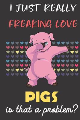 Full Download I Just Really Freaking Love Pigs. Is That A Problem?: Cute Character Dab Notebook and Journal. For Girls and Boys of All Ages. Perfect For Drawing, Journaling Sketching and Crayon Coloring - Janice H. McKlansky Publishing | ePub