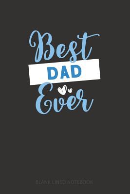 Full Download Best Dad Ever: Blank Lined Notebook Journal and Sentimental Gift for Yo' Daddy (Great Alternative to a Card) -  file in PDF
