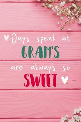 Read Days Spent At Gram's Are Always So Sweet: Personalized Lined Diary / Journal - Make Your Gram Smile With This Personalized Book to Write Memories in - Gift for Mother's Day, Christmas, or Other Holidays - Elder Flower Journals file in PDF