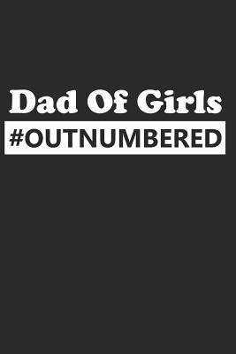 Read Dad of Girls Outnumbered: Unlined Notebook, Journal, Diary - Mrs All | PDF
