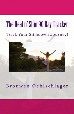 Read The Real n' Slim 90 Day Tracker: Track Your Slimdown Journey! - Bronwen Oehlschlager file in PDF