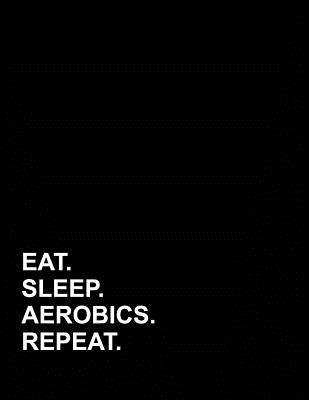 Read Online Eat Sleep Aerobics Repeat: Genkouyoushi Notebook -  file in ePub