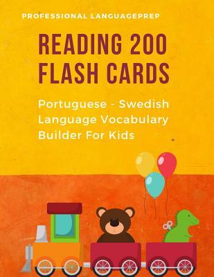 Full Download Reading 200 Flash Cards Portuguese - Swedish Language Vocabulary Builder For Kids: Practice Basic Sight Words list activities books Improve reading skills with pictures dictionary games for babies, toddlers, preschool, kindergarten and 1st, 2nd, 3rd grade - Professional LanguagePrep | PDF