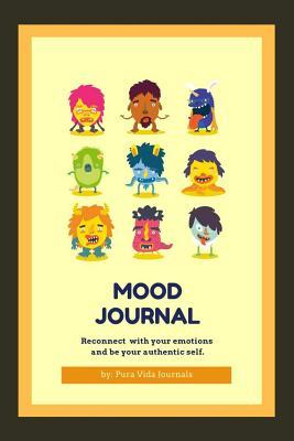 Read Online Mood Journal - Reconnect With Your Emotions And Be Your Authentic Self: A Journey To Authenticity, Uniqueness, and Well-Being 140 Prompts, 20 Weeks, 7 Emotions Mood Tracker - Pura Vida Journals | ePub