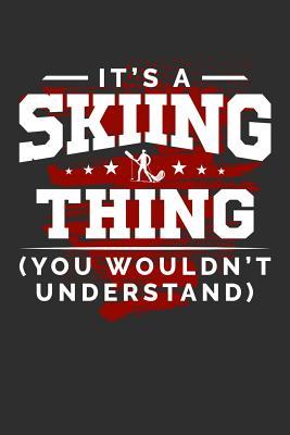 Full Download It's A Skiing Thing You Wouldn't Understand: 100 page 6 x 9 Blank lined journal for sport lovers perfect Gift to jot down his ideas and notes -  | PDF