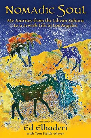 Full Download Nomadic Soul: My Journey from the Libyan Sahara to a Jewish Life in Los Angeles - Ed Elhaderi file in PDF